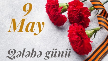 9 May – babalarımızın və nənələrimizin Qələbə Günü